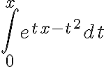 \int_{0}^{x}e^{t x-t^{2}} dt 
